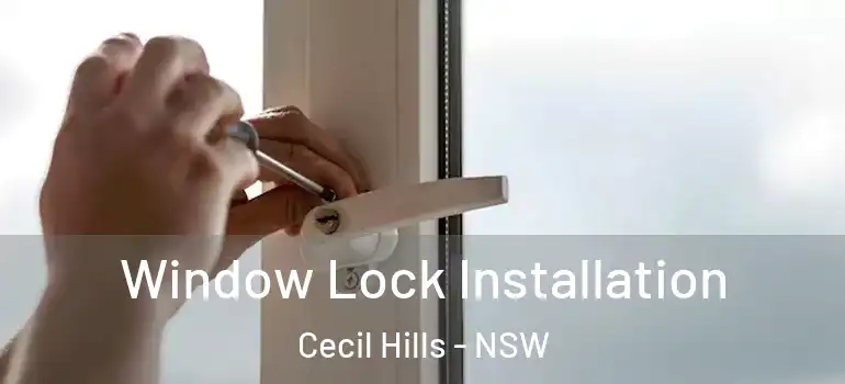 Window Lock Installation Cecil Hills - NSW