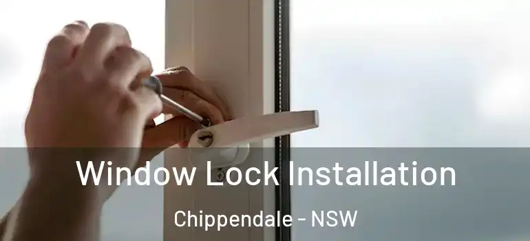 Window Lock Installation Chippendale - NSW