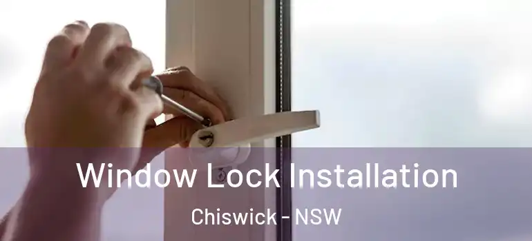 Window Lock Installation Chiswick - NSW