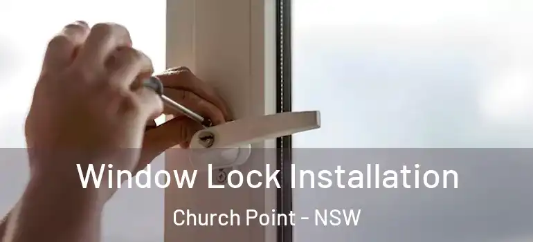 Window Lock Installation Church Point - NSW