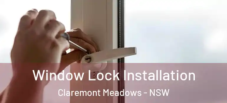 Window Lock Installation Claremont Meadows - NSW