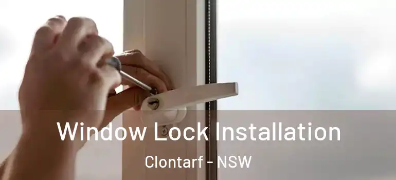 Window Lock Installation Clontarf - NSW