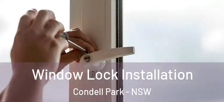 Window Lock Installation Condell Park - NSW