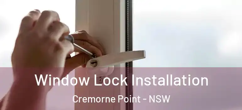 Window Lock Installation Cremorne Point - NSW