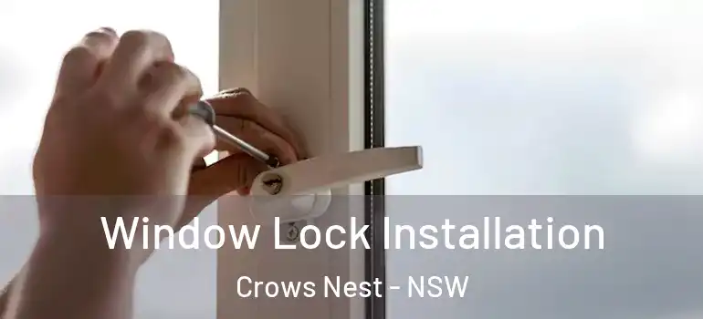  Window Lock Installation Crows Nest - NSW