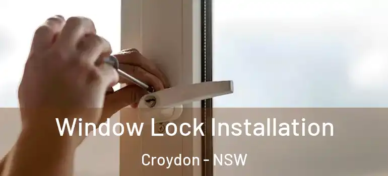 Window Lock Installation Croydon - NSW