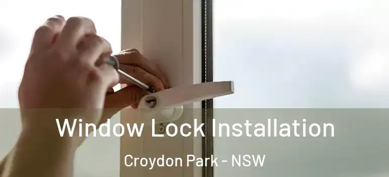 Window Lock Installation Croydon Park - NSW