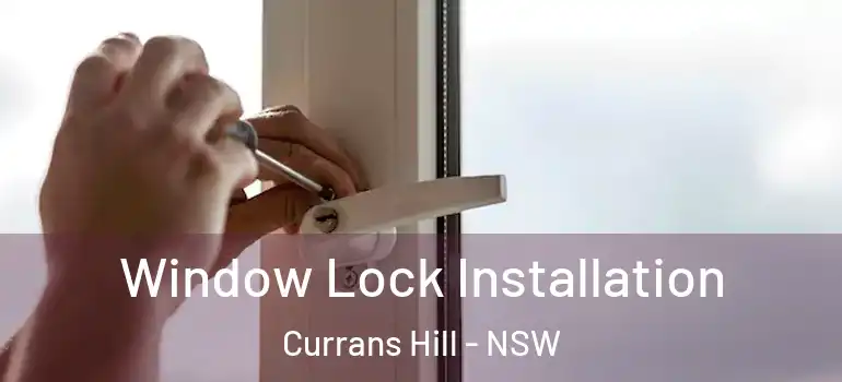 Window Lock Installation Currans Hill - NSW
