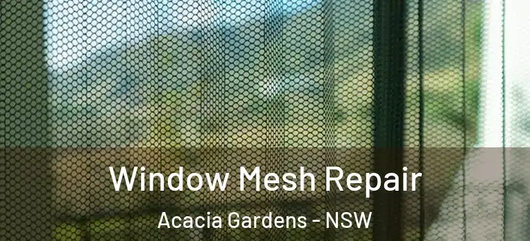 Window Mesh Repair Acacia Gardens - NSW