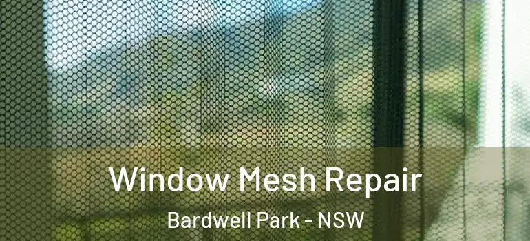 Window Mesh Repair Bardwell Park - NSW
