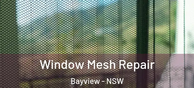 Window Mesh Repair Bayview - NSW