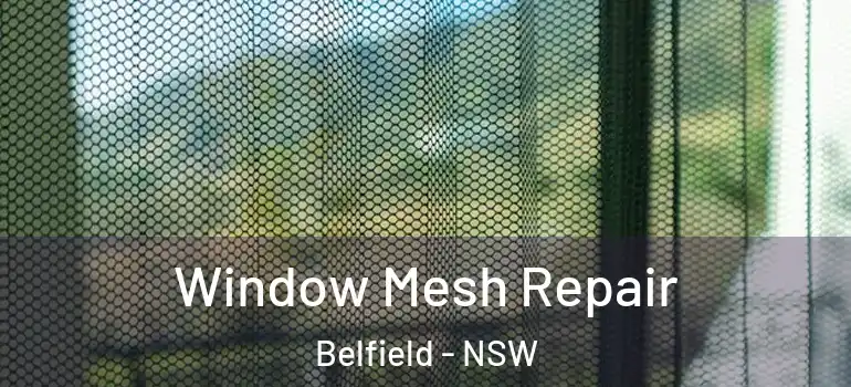  Window Mesh Repair Belfield - NSW