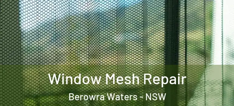 Window Mesh Repair Berowra Waters - NSW