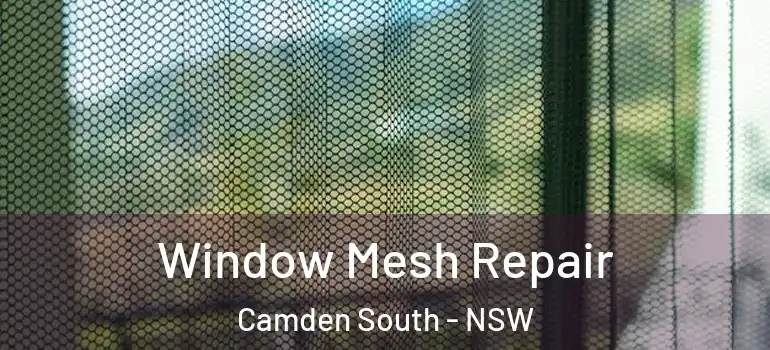 Window Mesh Repair Camden South - NSW