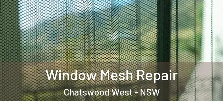 Window Mesh Repair Chatswood West - NSW