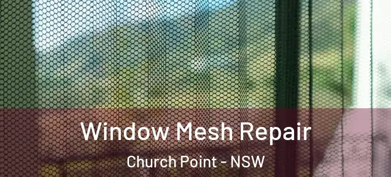 Window Mesh Repair Church Point - NSW