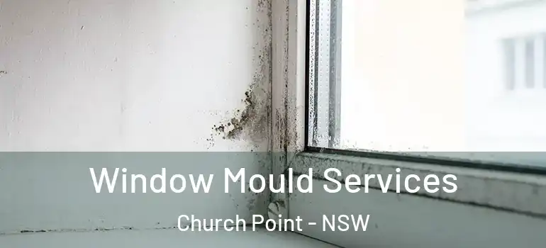 Window Mould Services Church Point - NSW