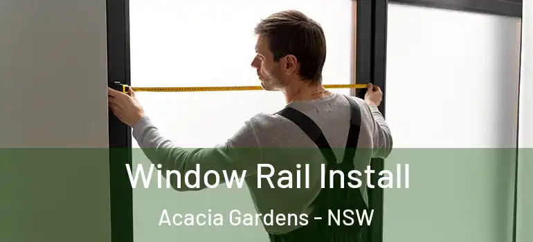 Window Rail Install Acacia Gardens - NSW