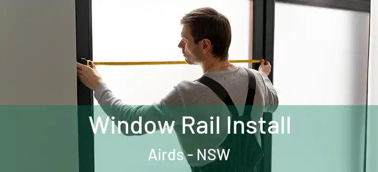  Window Rail Install Airds - NSW