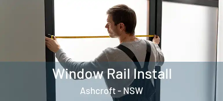 Window Rail Install Ashcroft - NSW