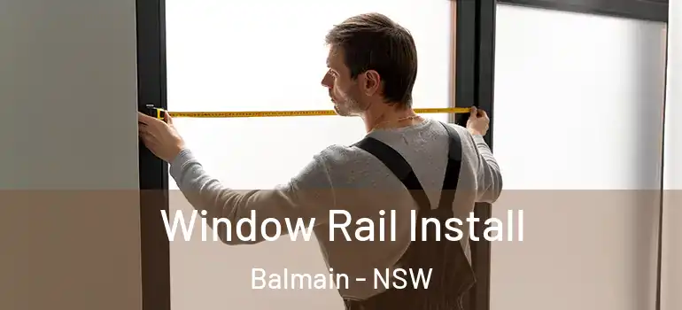 Window Rail Install Balmain - NSW