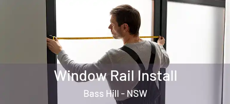 Window Rail Install Bass Hill - NSW