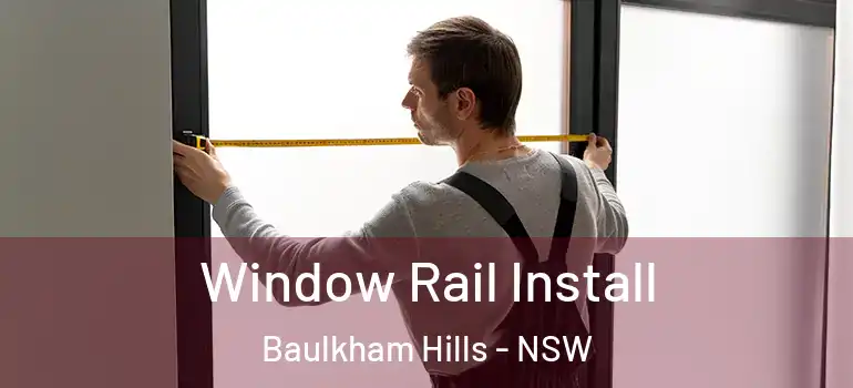  Window Rail Install Baulkham Hills - NSW