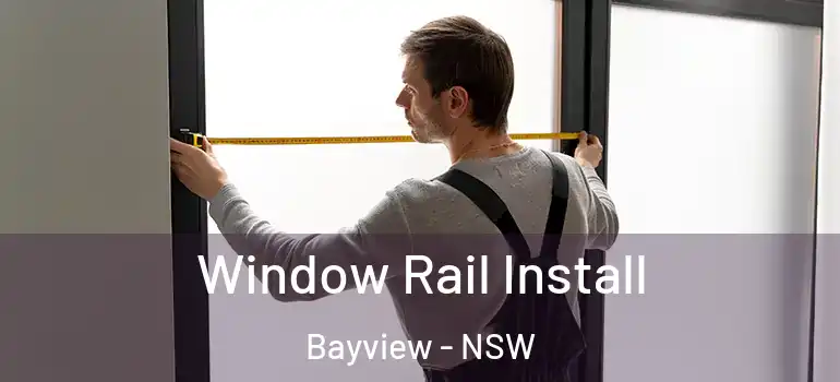 Window Rail Install Bayview - NSW