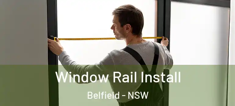  Window Rail Install Belfield - NSW