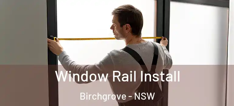 Window Rail Install Birchgrove - NSW