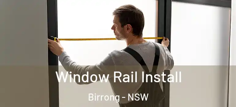  Window Rail Install Birrong - NSW