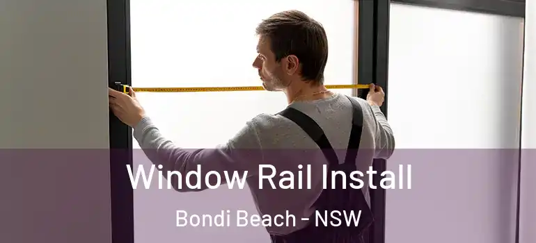  Window Rail Install Bondi Beach - NSW