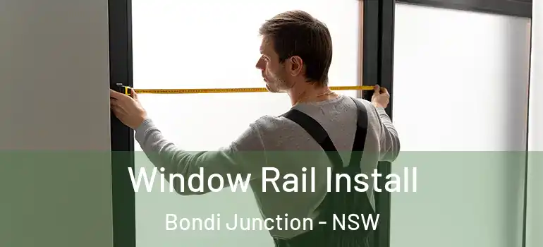 Window Rail Install Bondi Junction - NSW