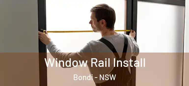 Window Rail Install Bondi - NSW