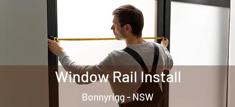 Window Rail Install Bonnyrigg - NSW