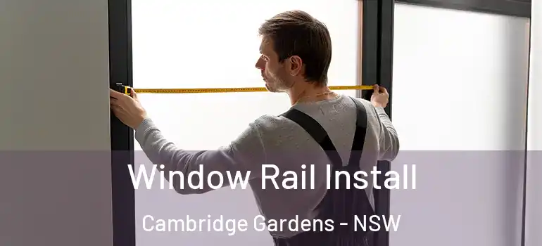 Window Rail Install Cambridge Gardens - NSW