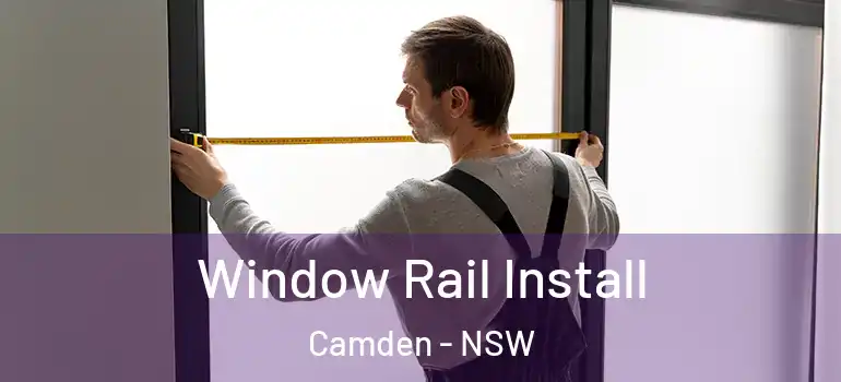  Window Rail Install Camden - NSW