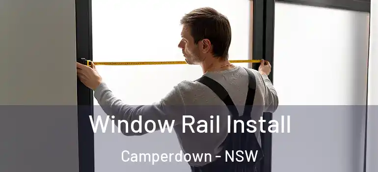  Window Rail Install Camperdown - NSW