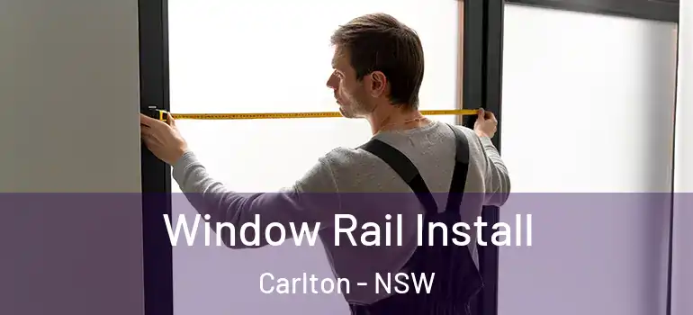  Window Rail Install Carlton - NSW