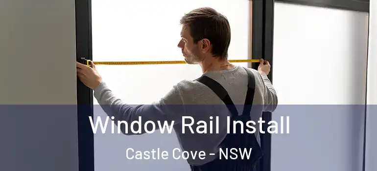  Window Rail Install Castle Cove - NSW