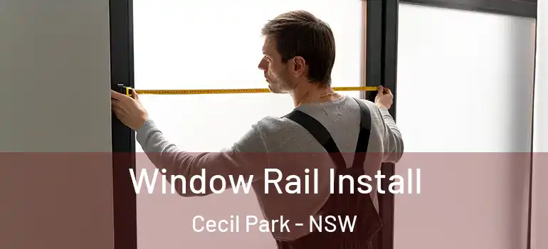 Window Rail Install Cecil Park - NSW