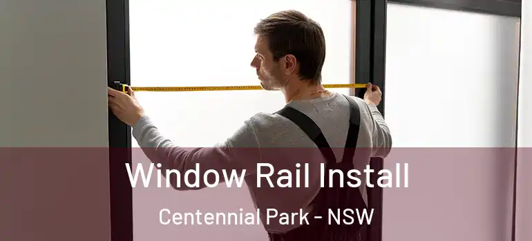  Window Rail Install Centennial Park - NSW