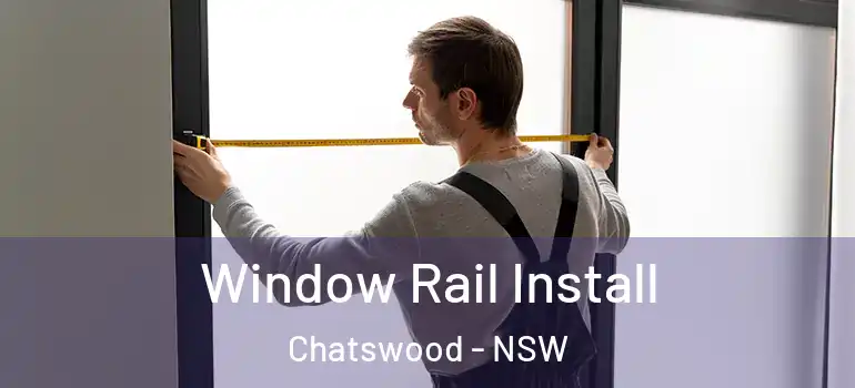 Window Rail Install Chatswood - NSW