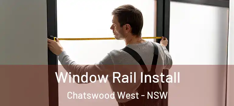 Window Rail Install Chatswood West - NSW