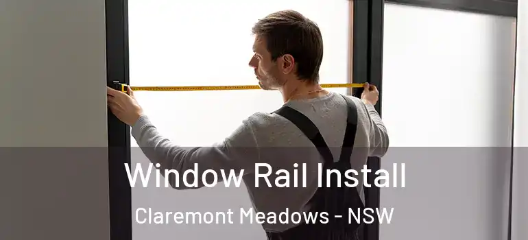  Window Rail Install Claremont Meadows - NSW