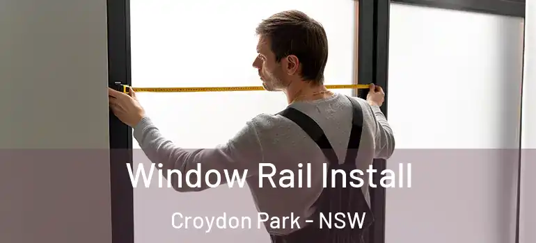  Window Rail Install Croydon Park - NSW