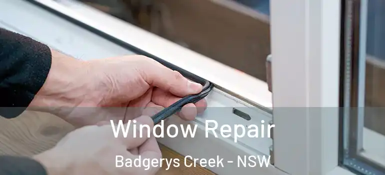 Window Repair Badgerys Creek - NSW