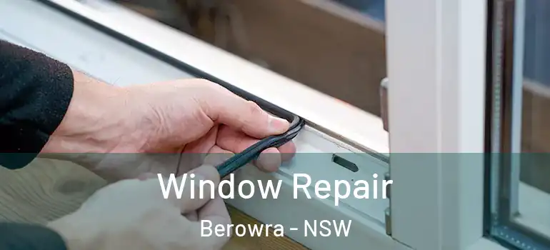 Window Repair Berowra - NSW