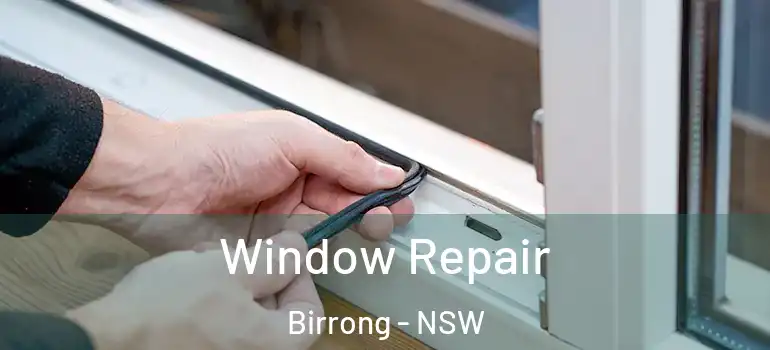Window Repair Birrong - NSW