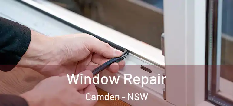 Window Repair Camden - NSW